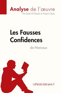 Les Fausses Confidences de Marivaux (Analyse de l'oeuvre) : Analyse complète et résumé détaillé de l'oeuvre