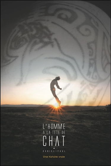 L'homme à la tête de chat : une histoire vraie