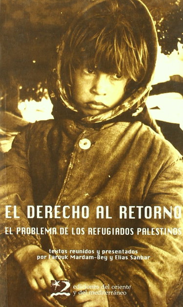 Couverture de El derecho al retorno: el problema de los refugiados palestinos