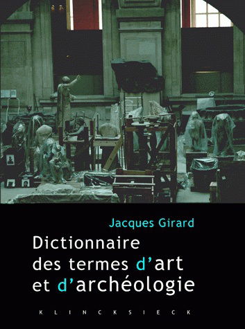 Dictionnaire critique et raisonné des termes d'art et d'archéologie : à l'intention des amateurs, chercheurs et curieux