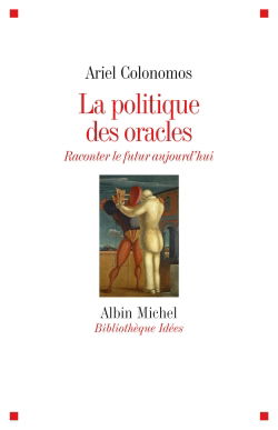 La politique des oracles : raconter le futur aujourd'hui