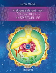 Pratiques de guérison énergétiques et spirituelles