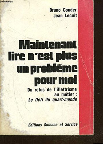 Maintenant, lire n'est plus un problème pour moi : du refus de l'illettrisme au métier, le défi du Quart Monde