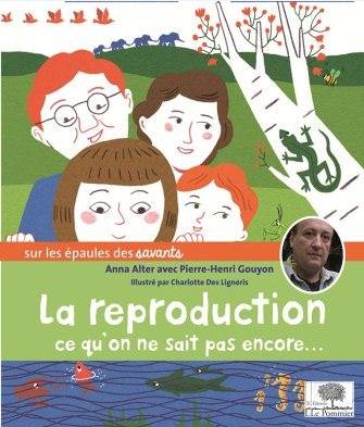 Couverture de La reproduction : ce qu'on ne sait pas encore...