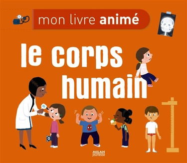 Le corps humain : mon livre animé