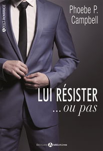 Lui résister... ou pas