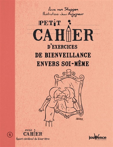 Petit cahier d'exercices de bienveillance envers soi-même