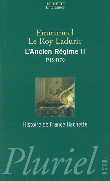 L'Ancien Régime. Vol. 2. L'absolutisme bien tempéré : 1715-1770
