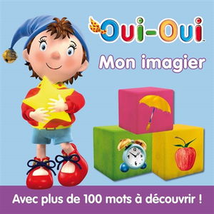 Mon imagier Oui-Oui : avec plus de 100 mots à découvrir !