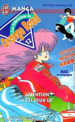 Les tribulations de Orange Road. Vol. 12. Attention à ces deux là !