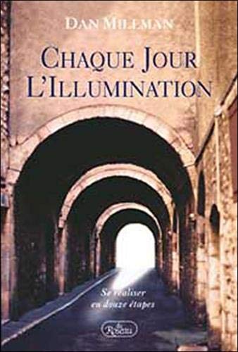 Chaque Jour L'Illumination. Se Realiser En Douze Etapes