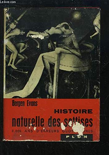 Histoire naturelle des sottises. 3000 ans d'erreurs quotidiennes