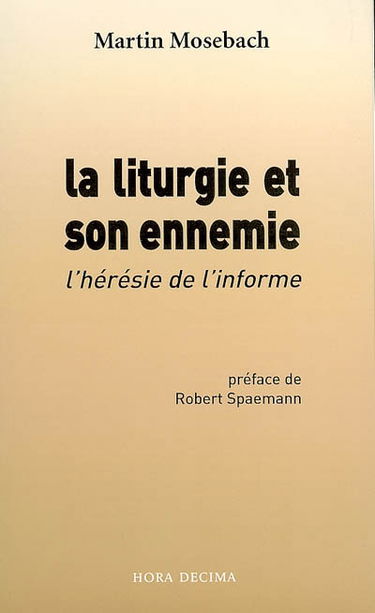 La liturgie et son ennemie : l'hérésie de l'informe