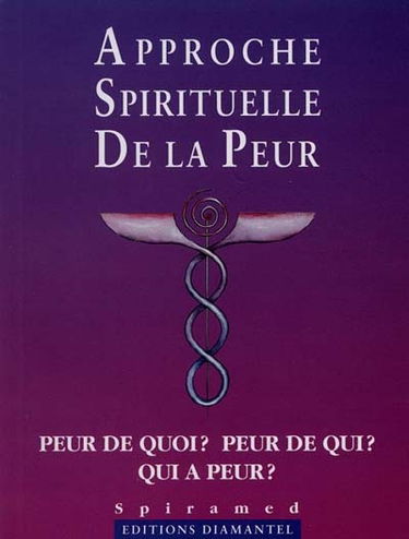 Approche spirituelle de la peur : peur de quoi, peur de qui, qui a peur ?