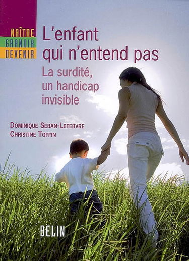 L'enfant qui n'entend pas : la surdité, un handicap invisible