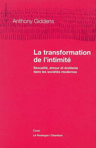 La transformation de l'intimité : sexualité, amour et érotisme dans les sociétés modernes