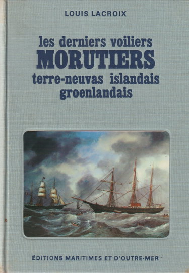 Couverture de Les derniers voiliers morutiers terreneuvas, islandais, groenlandais