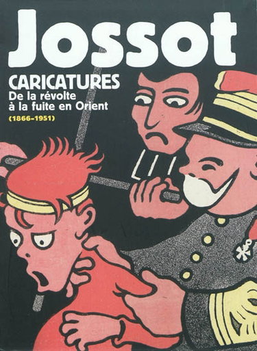 Couverture de Jossot, caricatures : de la révolte à la fuite en Orient (1866-1951) : exposition, Paris, Bibliothèque Forney, 1er mars-18 juin 2011