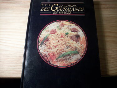 La Cuisine des gourmands en images : 24 recettes-leçons filmées, 165 recettes pour les appliquer