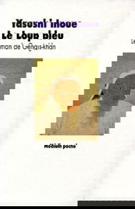 Le Loup bleu : le roman de Gengis Khan