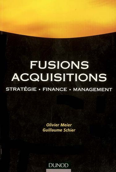 Fusions, acquisitions : stratégie, finance, management