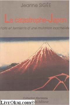 La Catastrophe-Japon : faits et ferments d'une mutation inachevée
