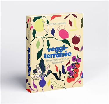 Veggiterranée : 110 recettes de Naples et Beyrouth