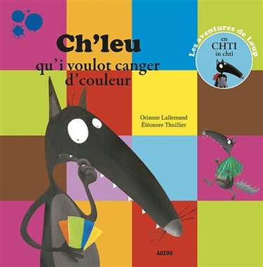 Couverture de Les aventures de Loup. Ch'leu qu'i voulot canger d'couleur