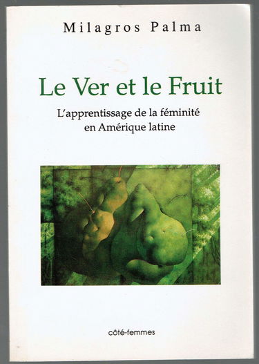 Le ver et le fruit : l'apprentissage de la féminité en Amérique latine
