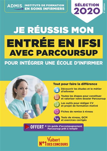 Je réussis mon entrée en IFSI avec Parcoursup : pour intégrer une école d'infirmier : sélection 2020