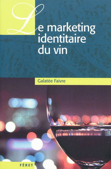 Le marketing identitaire du vin : rapport sur l'ADN de la marque