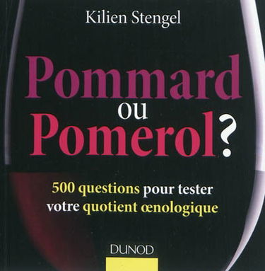 Pommard ou Pomerol ? : 500 questions pour tester votre quotient oenologique
