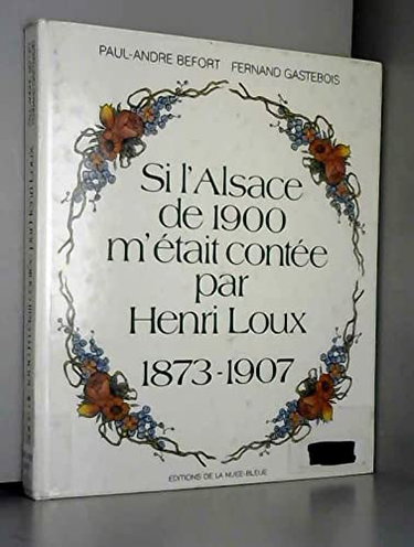 Couverture de Si l'Alsace de 1900 m'était contée par Henri Loux : 1873-1907