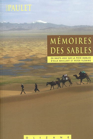 Mémoires des sables : en Haute-Asie sur la piste oubliée d'Ella Maillart et Peter Fleming