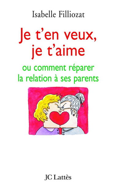 Je t'en veux, je t'aime ou comment réparer la relation à ses parents