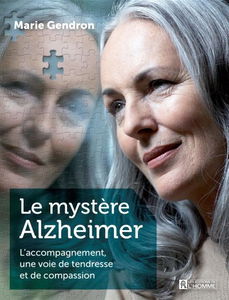 Le mystère Alzheimer : l'accompagnement, une voie de tendresse et de compassion