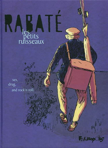 Les petits ruisseaux : sex, drug and rock'n roll