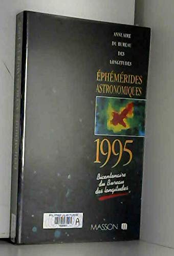 Ephémérides astronomiques 1995 : calendriers, Soleil, Lune, planètes, astéroïdes, satellites, comètes, étoiles