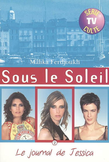 Sous le soleil. Vol. 2. Le journal de Jessica