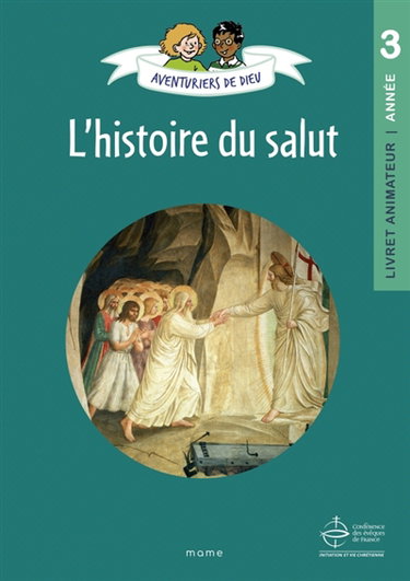 Couverture de Aventuriers de Dieu, année 3 : l'histoire du salut : livret animateur