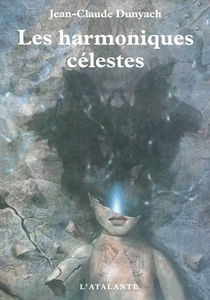 Les nouvelles de Jean-Claude Dunyach. Vol. 7. Les harmoniques célestes
