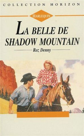 La belle de Shadow Mountain : Collection : Harlequin horizon n° 1272