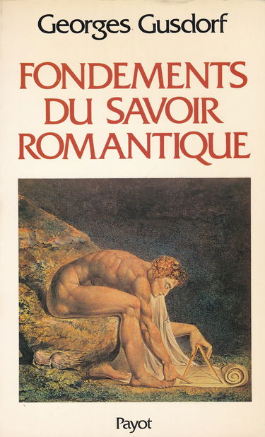 Les Sciences humaines et la pensée occidentale. Vol. 9. Fondements du savoir romantique