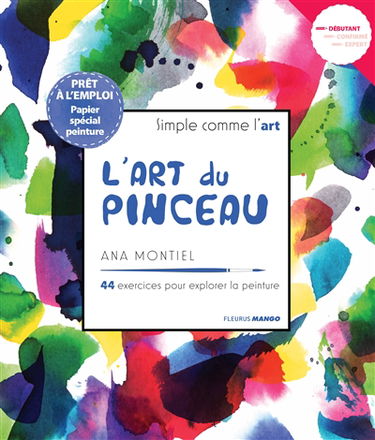 L'art du pinceau : 44 exercices pour explorer la peinture