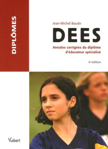 DEES: Annales corrigées du diplôme d'éducateur spécialisé