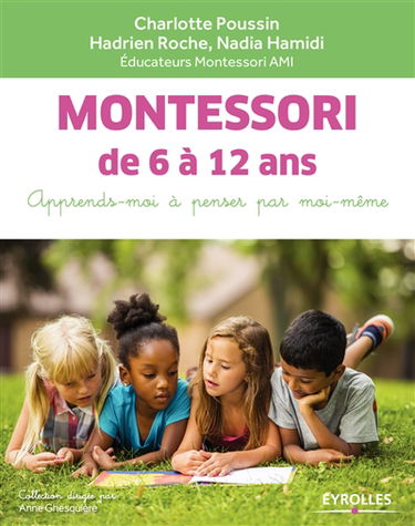 Montessori de 6 à 12 ans : apprends-moi à penser par moi-même
