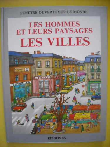 Les villes : les hommes et leurs paysages