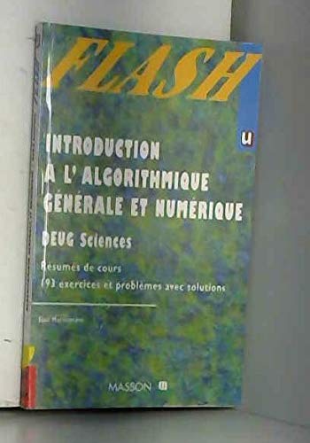 Introduction à l'algorithmique générale et numérique : résumés de cours, 181 exercices et problèmes avec solutions