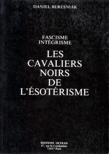Les Cavaliers noirs de l'ésotérisme : fascisme, intégrisme
