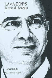 La voie du bonheur : l'enseignement du Bouddha : une tradition de vie sacrée, universelle et agnostique